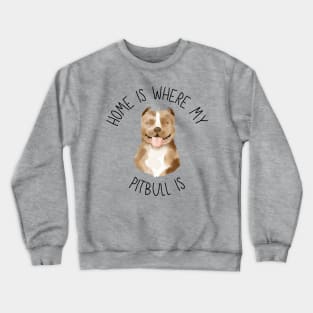 Home is Where My Pitbull Is Dog Breed Lover Watercolor Crewneck Sweatshirt